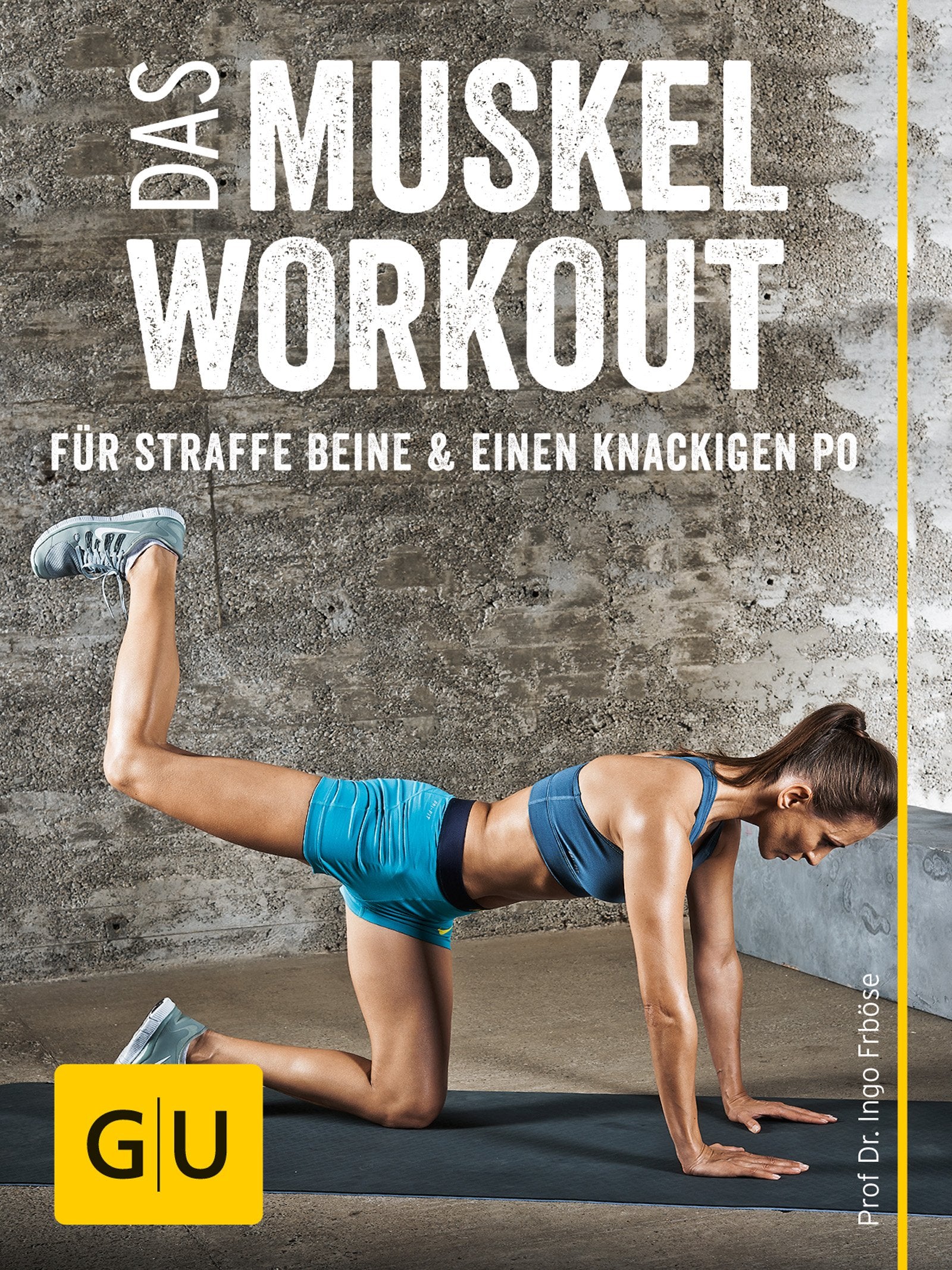 Das Muskel-Workout für straffe Beine und einen knackigen Po: 10 hocheffiziente Übungen ohne Geräte (GU Einzeltitel Gesundheit/Alternativheilkunde) Books