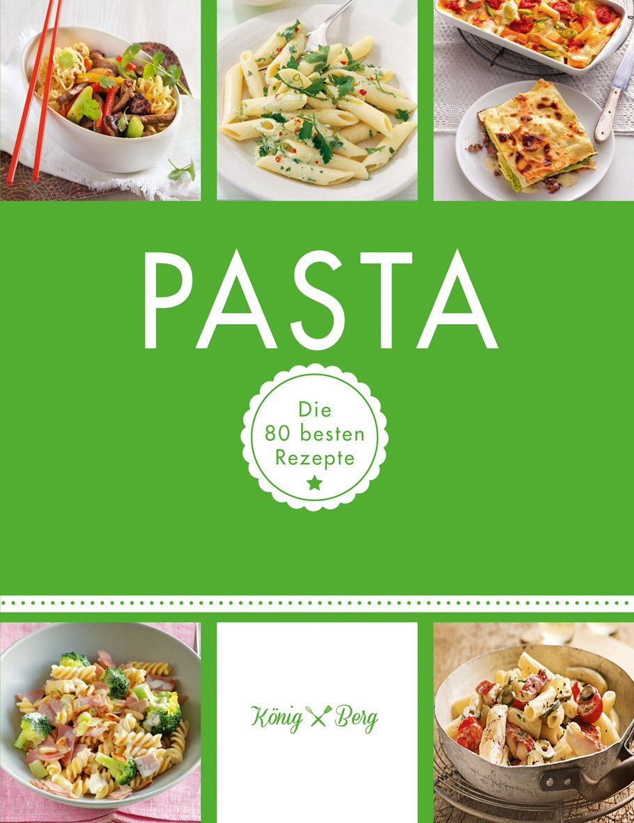 Pasta: Die 80 besten Rezepte (GU König und Berg) Leisure, Home & Garden