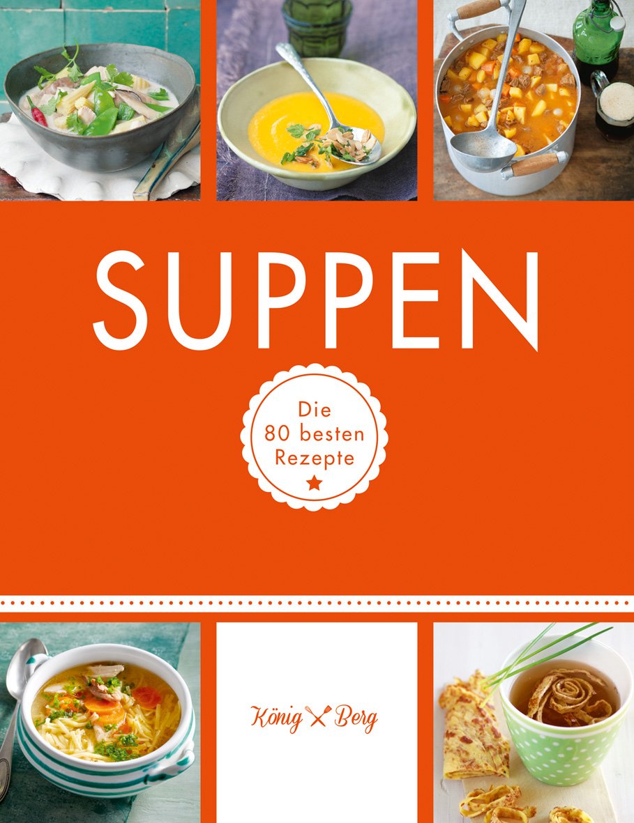 Suppen: Die 80 besten Rezepte (GU König und Berg) Leisure, Home & Garden
