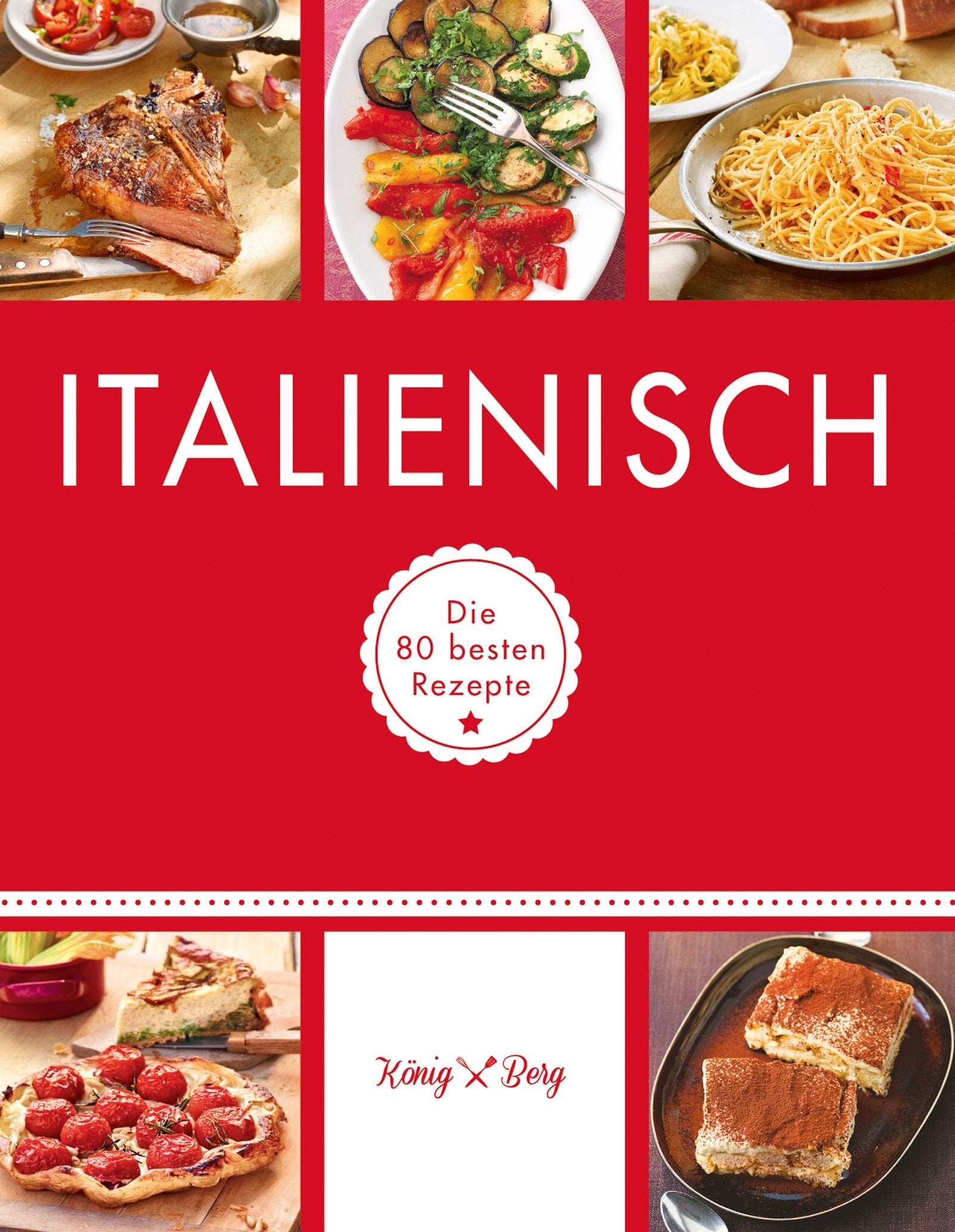 Italienisch: Die 80 besten Rezepte (GU König und Berg) Books