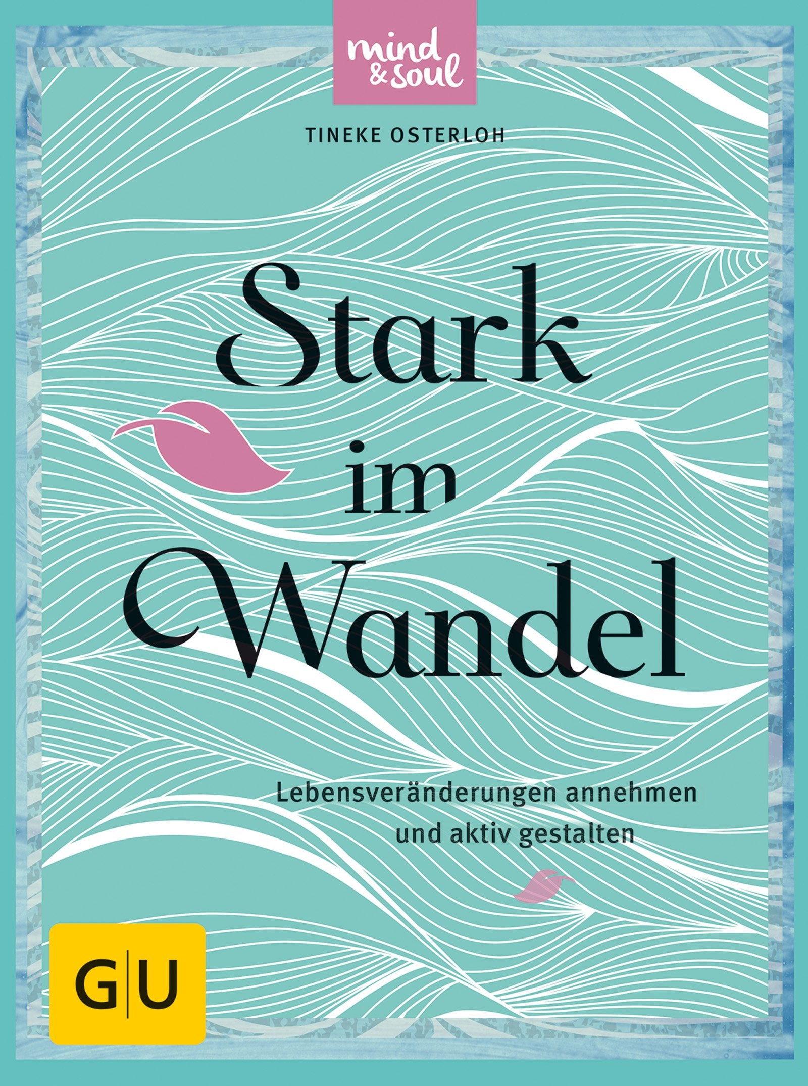 Stark im Wandel: Lebensveränderungen annehmen und aktiv gestalten (GU Mind & Soul Textratgeber) Books