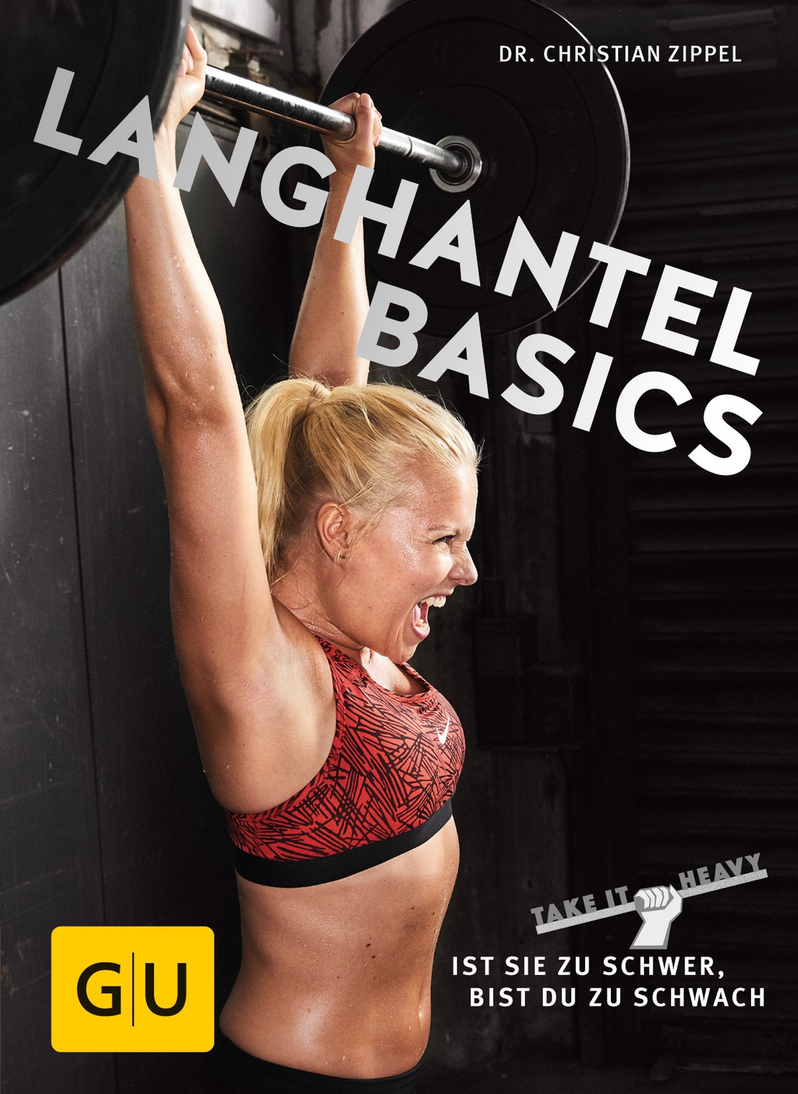 Langhantel Basics: Ist sie zu schwer, bist du zu schwach (GU Einzeltitel Gesundheit/Alternativheilkunde) Books