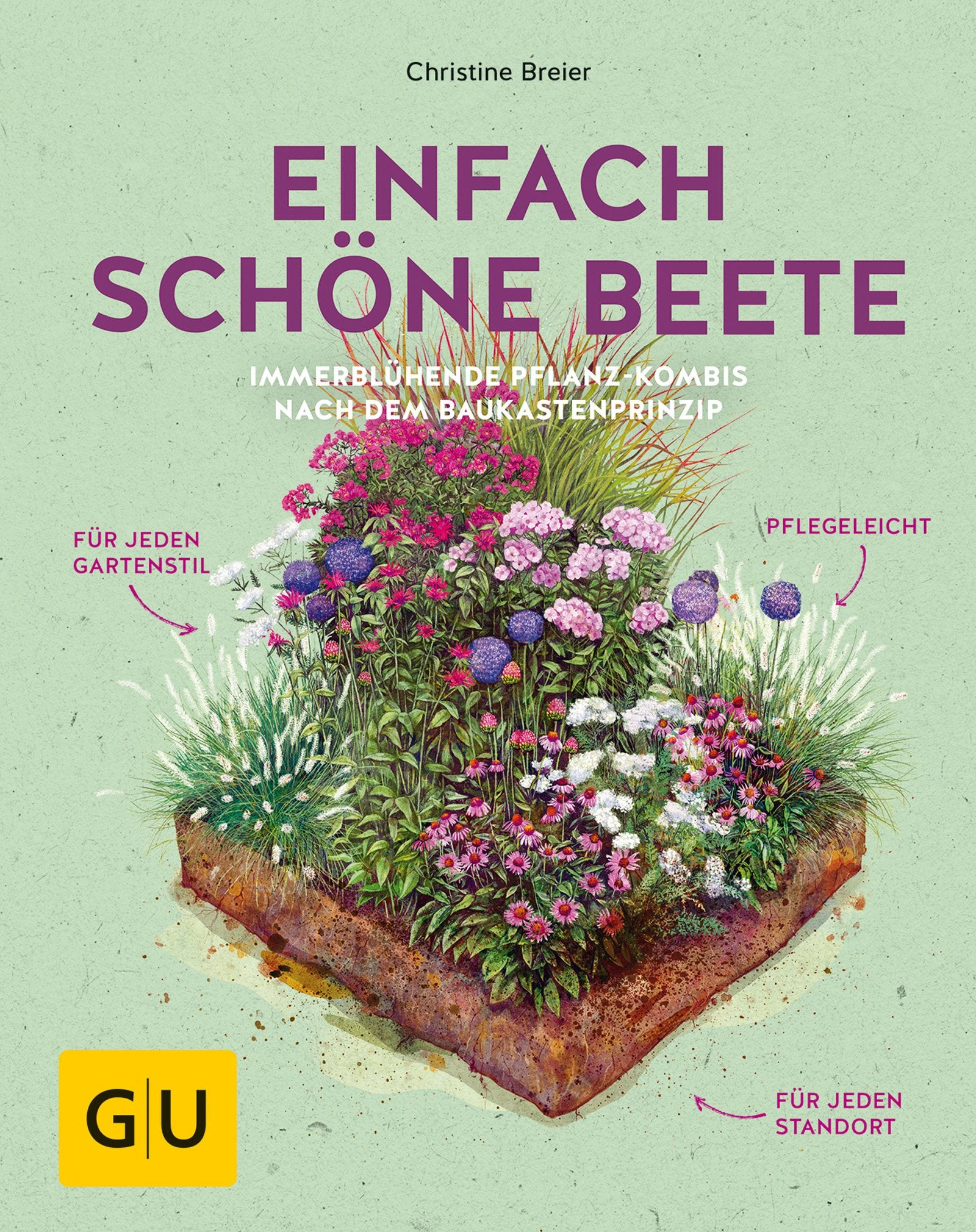 Einfach schöne Beete: Immerblühende Pflanz-Kombis nach dem Baukastenprinzip: für jeden Gartenstil, pflegeleicht, für jeden Standort (GU Garten Extra) Books