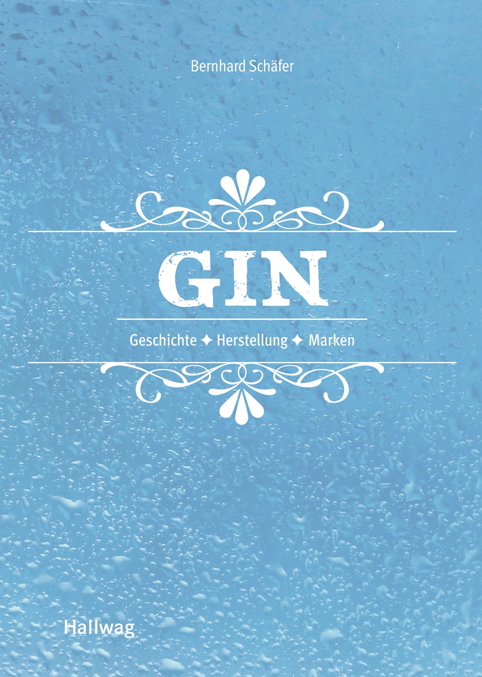 Gin: Geschichte - Herstellung - Marken (Hallwag Allgemeine Einführungen) Books