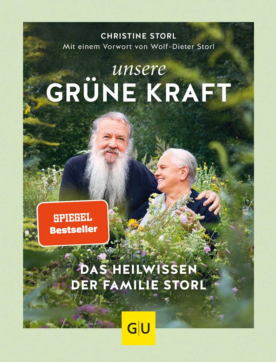 Unsere grüne Kraft - das Heilwissen der Familie Storl Medicine
