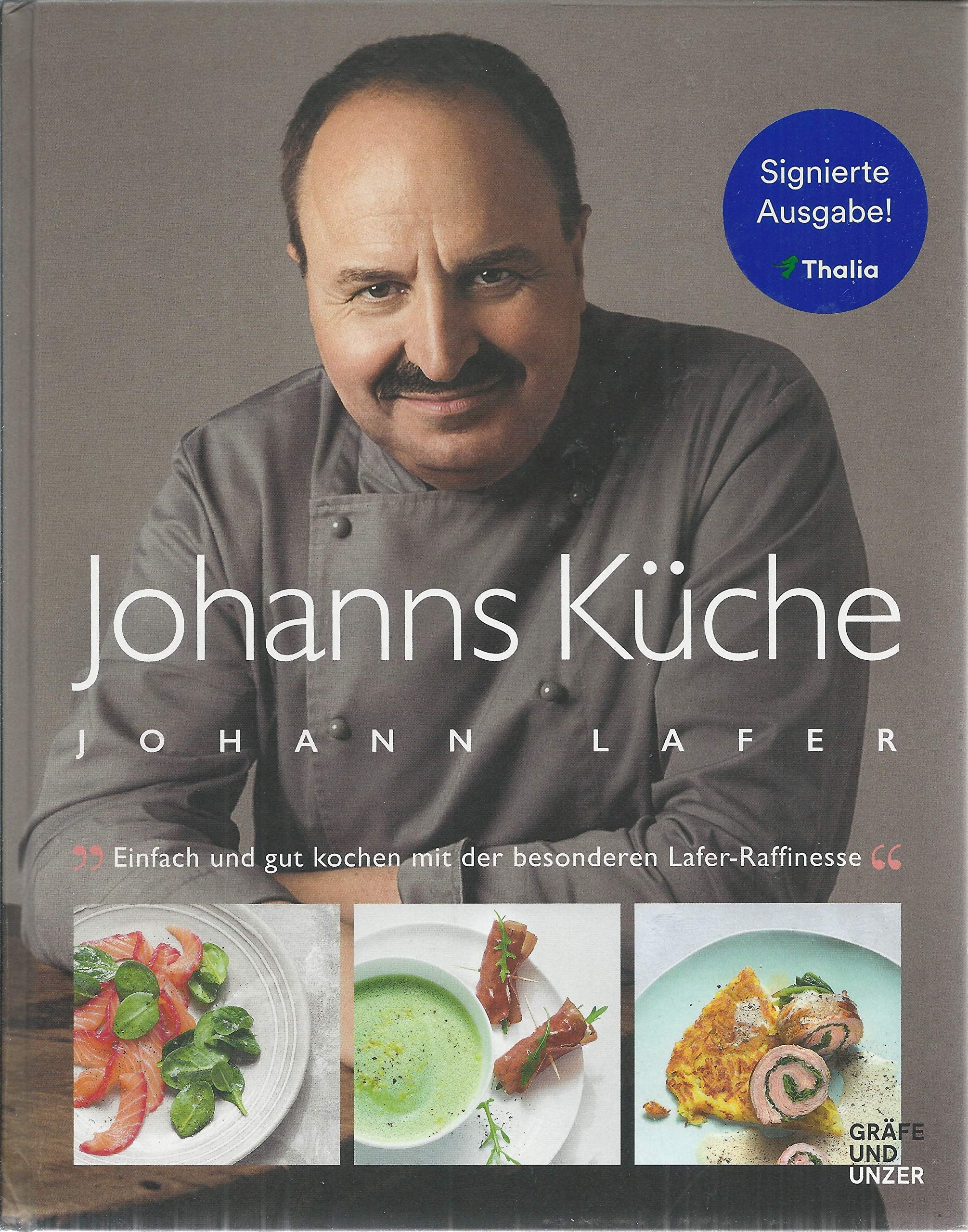 Johanns Küche: Signierte Ausgabe (Thalia): Einfach und gut kochen mit der besonderen Lafer-Raffinesse book