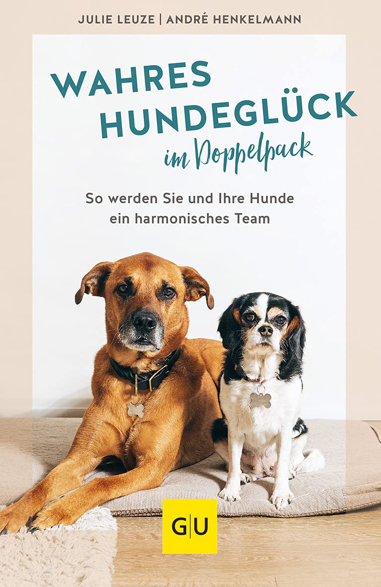Wahres Hundeglück im Doppelpack: So werden Sie und Ihre Hunde ein harmonisches Team (GU Mensch-Hund-Beziehung) Pets
