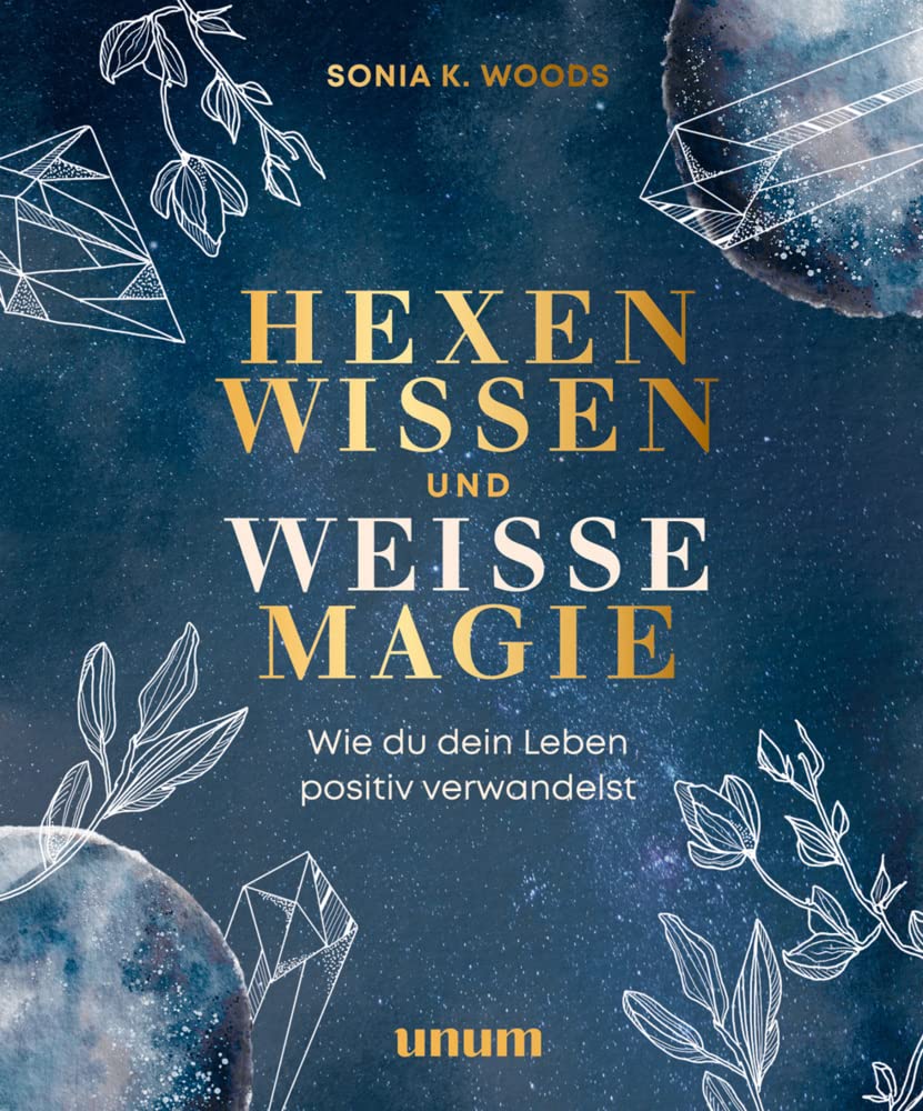 Hexenwissen und weiße Magie: Wie du dein Leben positiv verwandelst (unum | Spiritualität) Health, Nutrition & Fitness