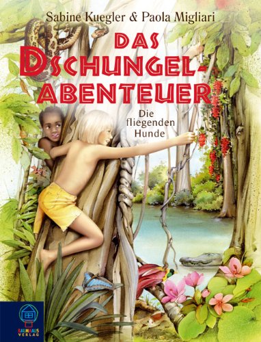 Das Dschungelabenteuer: Die fliegenden Hunde (Baumhaus Verlag) Novels & Short Stories