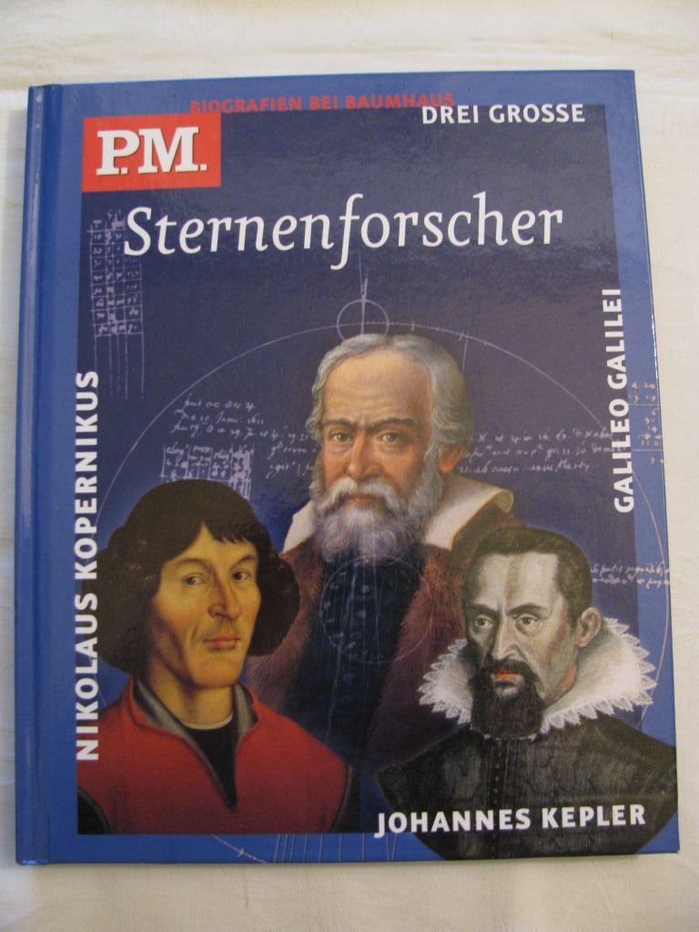 Drei grosse Sternenforscher: Nikolaus Kopernikus, Galileo Galilei, Johannes Kepler. P.M. Biografien bei Baumhaus (Baumhaus Verlag) Children's books