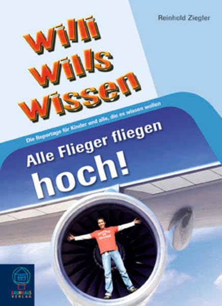 Alle Flieger fliegen hoch!: Willi wills wissen, Bd. 12 Non-fiction