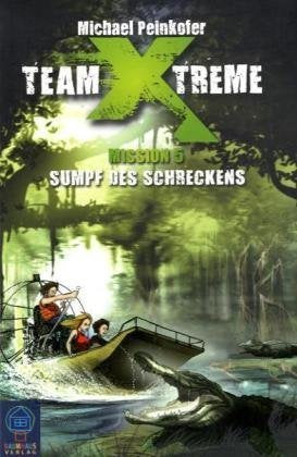 Team X-treme - Mission 5: Sumpf des Schreckens (Baumhaus Verlag) Fiction