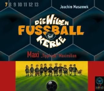 Die Wilden Fußballkerle - Folge 7: Maxi "Tippkick" Maximilian. Novels & Short Stories