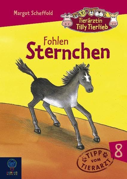 Tierärztin Tilly Tierlieb 08 : Fohlen Sternchen Medicine