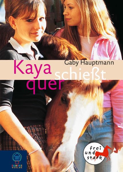 Frei und stark, Band 1: Kaya schießt quer Novels & Short Stories