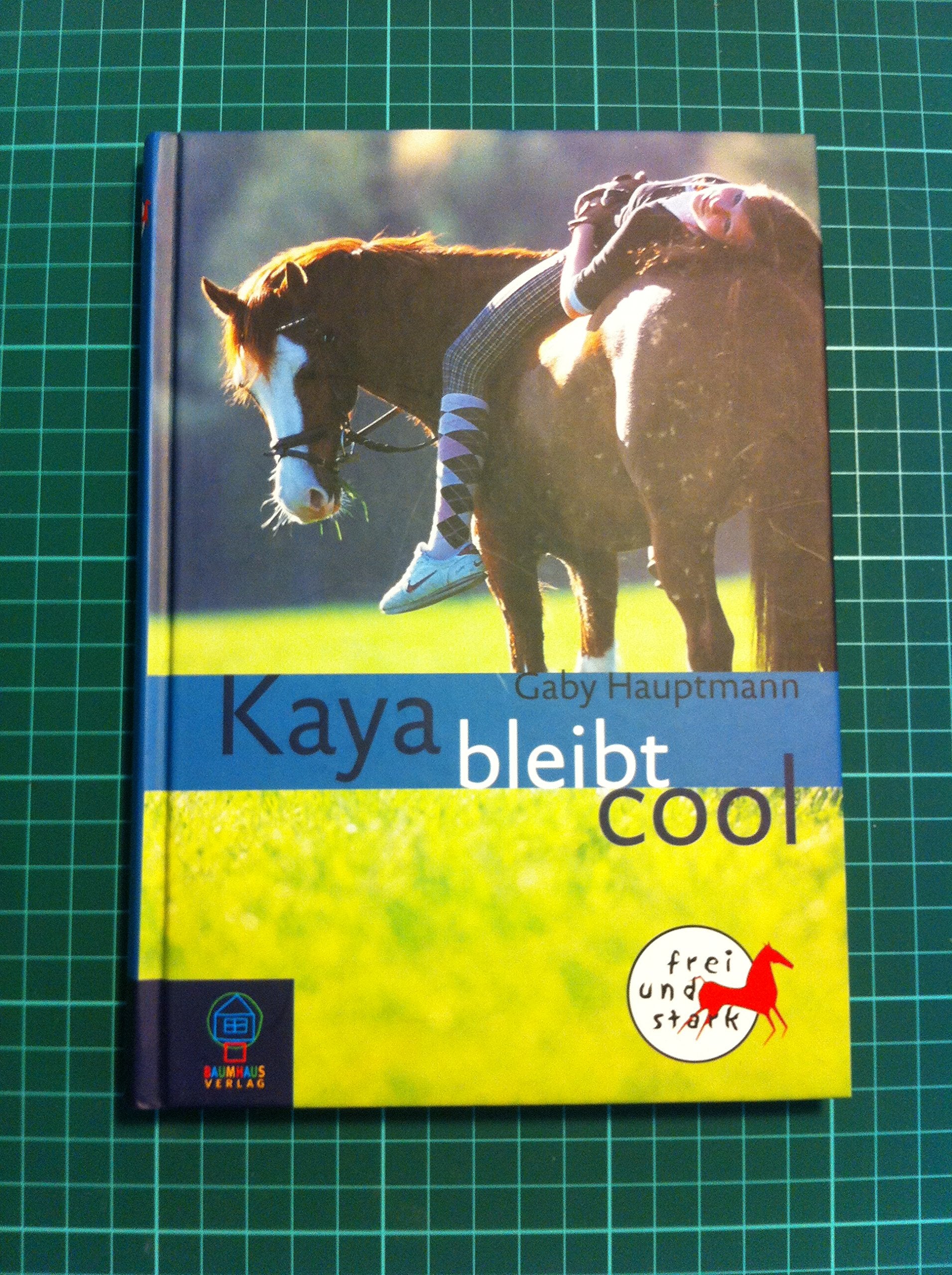 Kaya - Frei und stark . Buch-Ausgabe: Kaya bleibt cool. Kaya - frei und stark 3 Novels & Short Stories