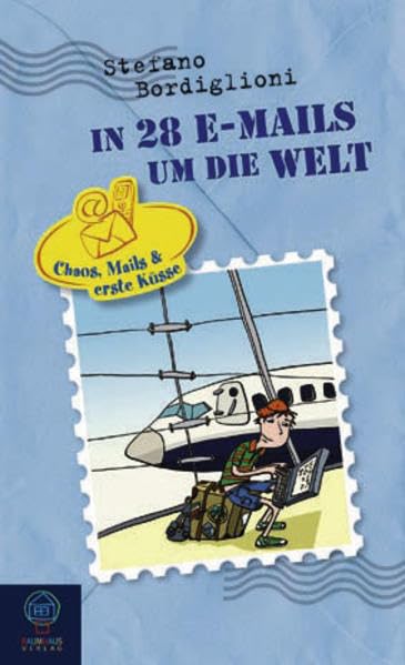 Chaos, Mails & erste Küsse - Band 5: In 28 E-Mails um die Welt Novels & Short Stories