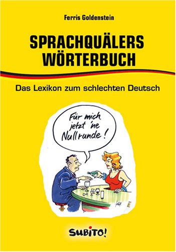 Sprachquälers Wörterbuch. Das Lexikon zum schlechten Deutsch (Subito) Humour & Satire