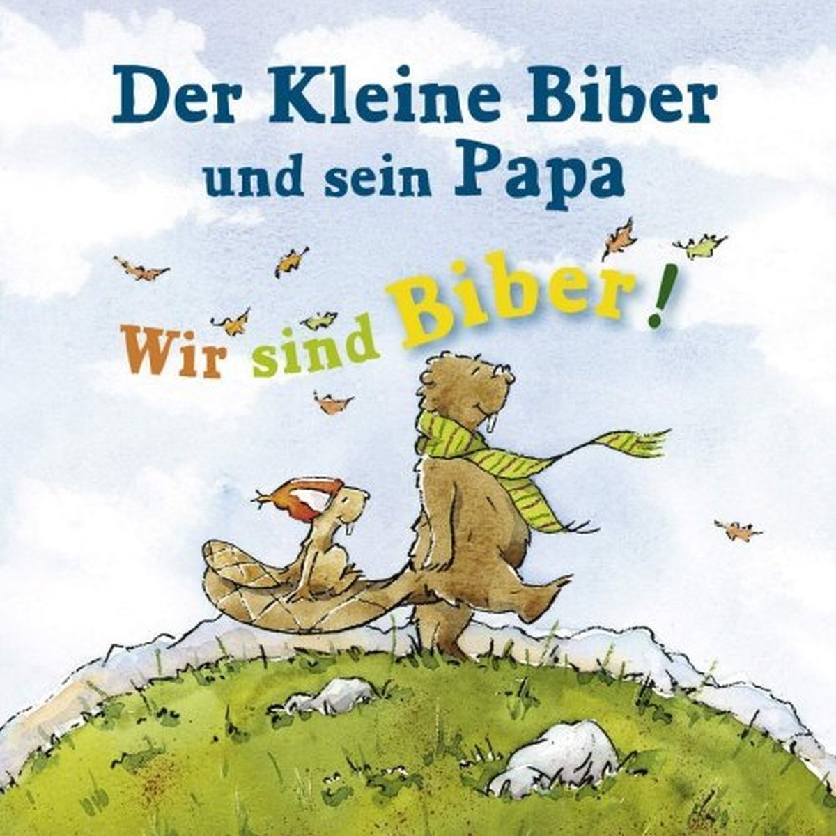 Der kleine Biber und sein Papa: Wir sind Biber! CD: Biber-Songs für Groß & Klein: Biber-Songs für Groß & Klein mit der Biberband Children's books