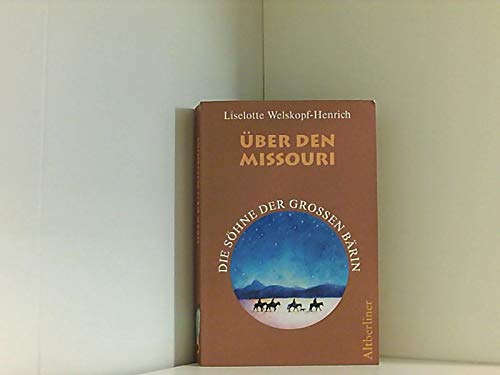 Die Söhne der großen Bärin: Die Söhne der großen Bären Bd.6 : Über den Missouri Books