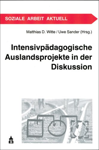 Intensivpädagogische Auslandsprojekte in der Diskussion (Soziale Arbeit Aktuell) Social Sciences
