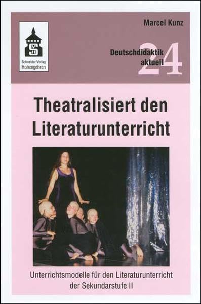 Theatralisiert den Literaturunterricht: Unterrichtsmodelle für den Literaturunterricht der Sekundarstufe II (Deutschdidaktik aktuell) Contemporary literature Books