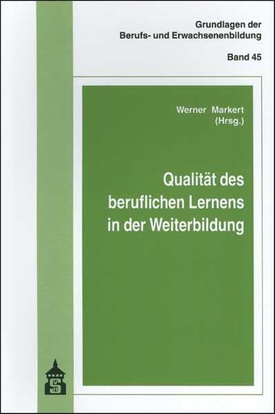 Qualität des beruflichen Lernens in der Weiterbildung (Grundlagen der Berufs- und Erwachsenenbildung) Business, Finance & Career