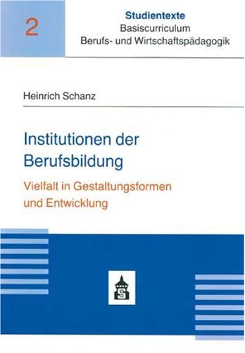 Institutionen der Berufsbildung (Studientexte Basiscurriculum Berufs- und Wirtschaftspädagogik) Books