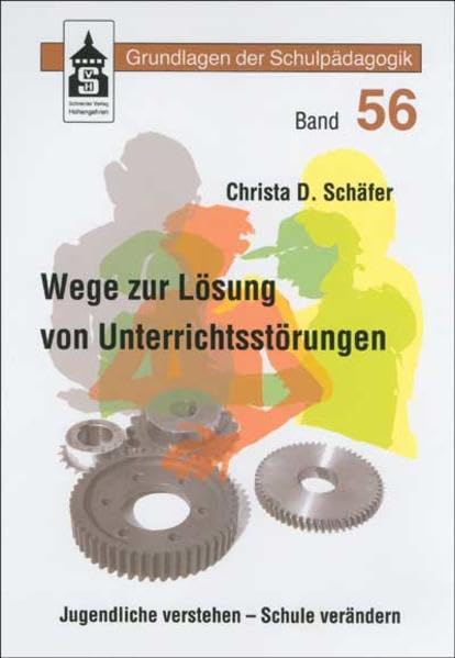 Wege zur Lösung von Unterrichtsstörungen: Jugendliche verstehen - Schule verändern (Grundlagen der Schulpädagogik) Politics & History
