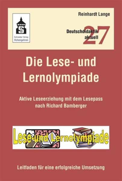 Die Lese- und Lernolympiade: Aktive Leseerziehung mit dem Lesepass nach Richard Bamberger. Leitfaden für eine erfolgreiche Umsetzung (Deutschdidaktik aktuell) Contemporary literature Books