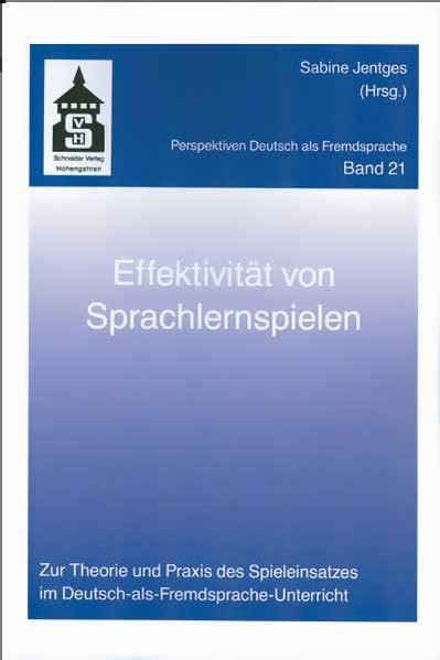 Effektivität von Sprachlernspielen: Zur Theorie und Praxis des Spieleinsatzes im Deutsch-als-Fremdsprache-Unterricht book