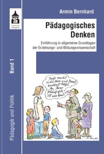 Pädagogisches Denken: Einführung in allgemeine Grundlagen der Erziehungs- und Bildungswissenschaft (Pädagogik und Politik) Education & Training