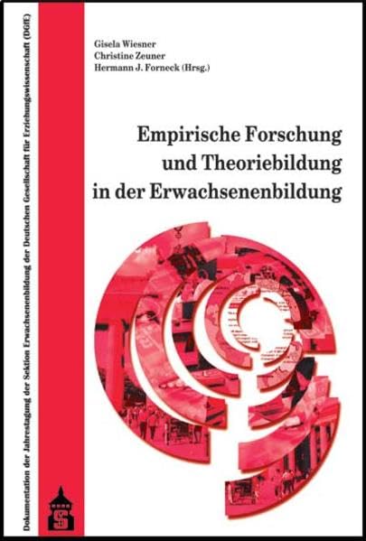 Empirische Forschung und Theoriebildung in der Erwachsenenbildung: Dokumentation der Jahrestagung der Sektion Erwachsenenbildung der Deutschen ... an der Justus-Liebig-Universität in Gießen Books