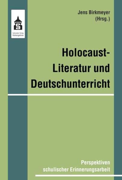 Holocaustliteratur und Deutschunterricht: Perspektiven schulischer Erinnerungsarbeit Contemporary literature