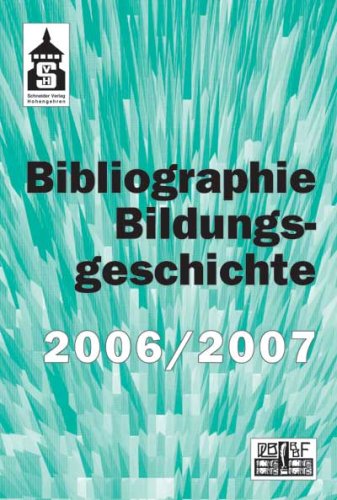 Bibliographie Bildungsgeschichte 2006/2007: Hrsg.: Bibliothek f. Bildungsgeschichtliche Forschung Education & Training