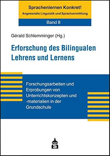 Erforschung des Bilingualen Lehrens und Lernens: Forschungsarbeiten und Erprobungen von Unterrichtskonzepten und -materialien in der Grundschule ... Angewandte Linguistik und Sprachvermittlung) Education & Training