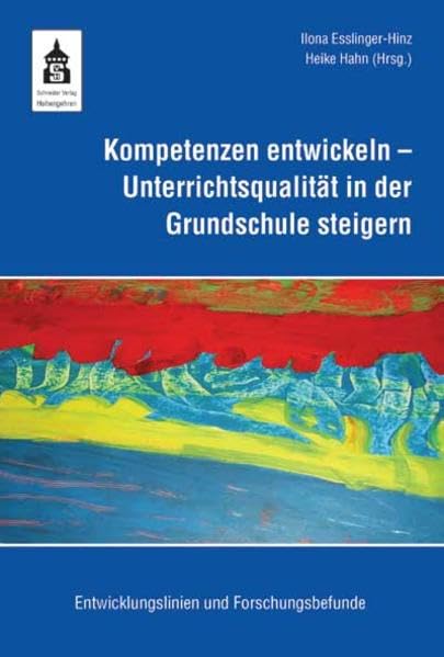 Kompetenzen entwickeln - Unterrichtsqualität in der Grundschule steigern: Entwicklungslinien und Forschungsbefunde (Entwicklungslinien der Grundschulpädagogik) Education & Training