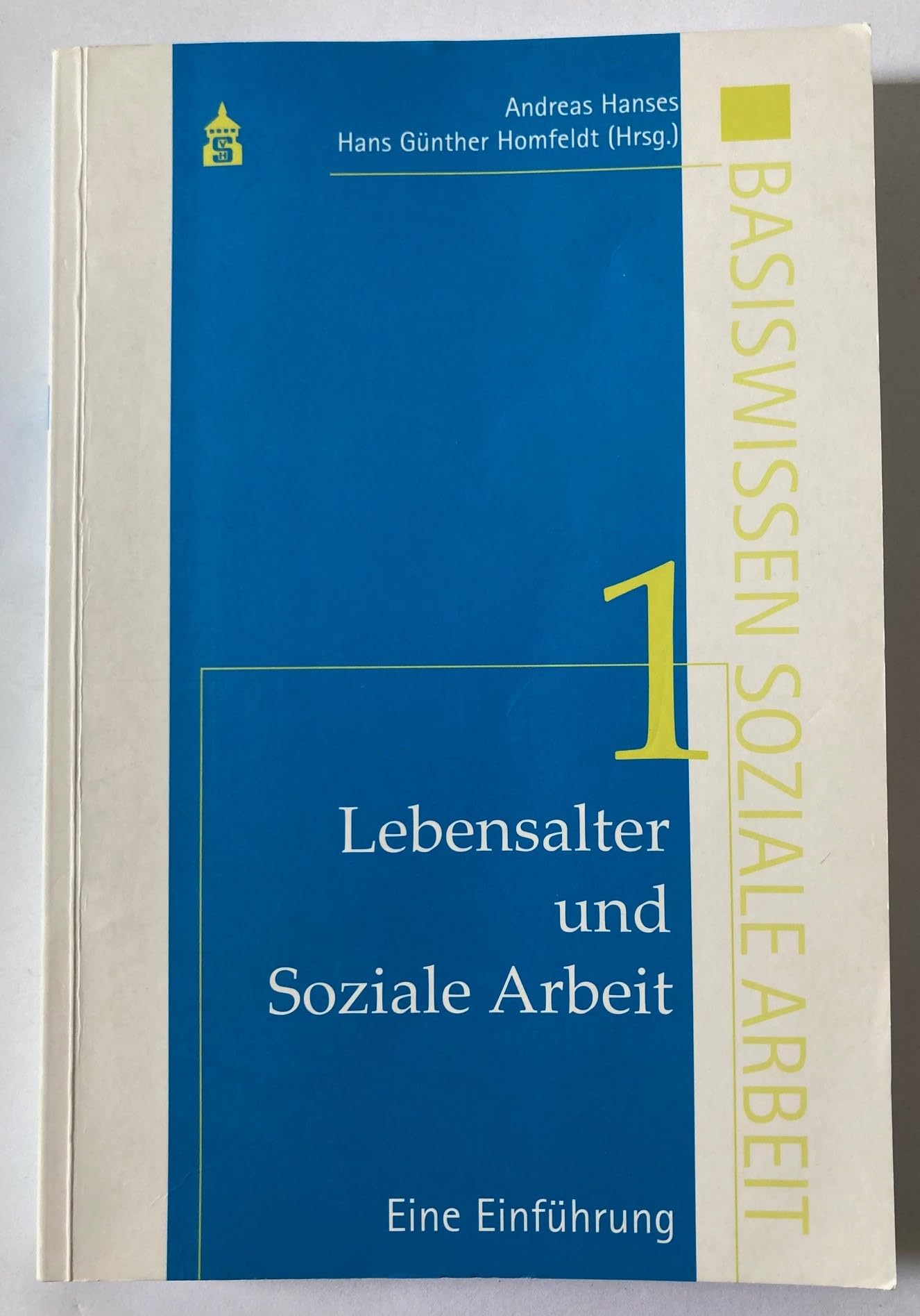 Lebensalter und Soziale Arbeit Band 1: Eine Einführung: Bd. 1: Eine Einführung (Basiswissen Soziale Arbeit) Social Sciences