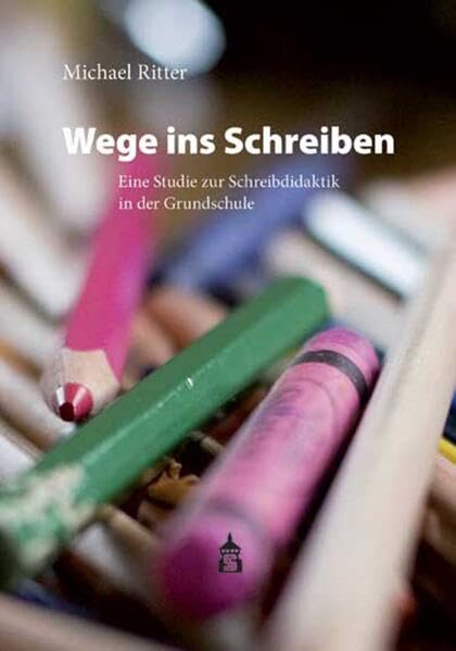 Wege ins Schreiben: Eine Studie zur Schreibdidaktik in der Grundschule Contemporary literature