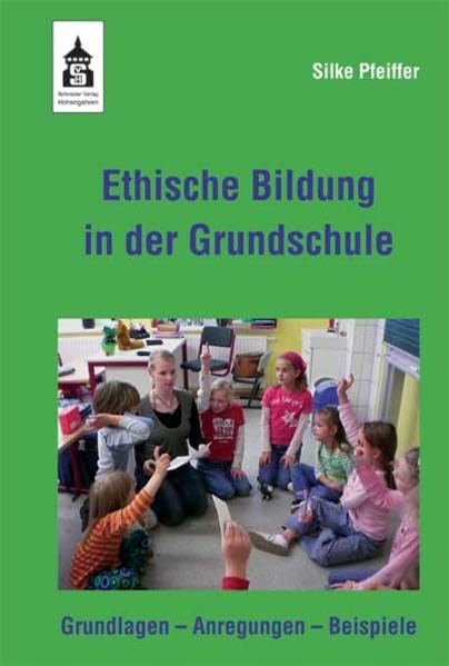 Ethische Bildung in der Grundschule: Grundlagen - Anregungen - Beispiele Education & Training