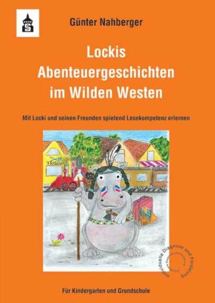 Lockis Abenteuergeschichten im Wilden Westen: Mit Locki und seinen Freunden spielend Lesekompetenz erlernen. Für Eltern und Kinder im Alter von 4 bis 8 Jahren im Kindergarten und in der Grundschule Education & Training