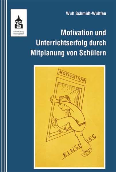 Motivation und Unterrichtserfolg durch Mitplanung von Schülern: Ein Leitfaden für gesellschaftswissenschaftliche Fächer von der Grundschule bis zur Sek-II Politics & History