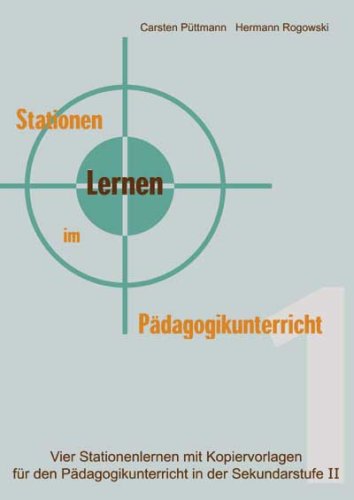 Lernen an Stationen im Pädagogikunterricht - Band 1: Vier Lernen an Stationen mit Kopiervorlagen für den Pädagogikunterricht in der Sekundarstufe II Study Guides