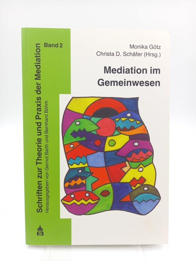 Mediation im Gemeinwesen: Nachbarschaftsmediation - Stadtteilmediation - Gemeinwesenmediation (Schriften zur Theorie und Praxis der Mediation) Social Sciences