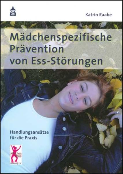 Mädchenspezifische Prävention von Ess-Störungen: Handlungsansätze für die Praxis Health, Nutrition & Fitness