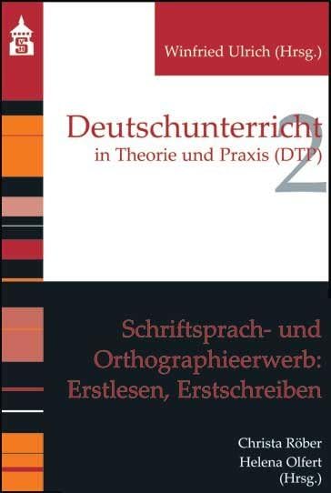 Schriftsprach- und Orthographieerwerb: Erstlesen, Erstschreiben (Deutschunterricht in Theorie und Praxis) Books