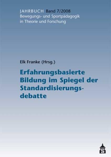 Jahrbuch Bewegungs- und Sportpädagogik in Theorie und Forschung / Erfahrungsbasierte Bildung im Spiegel der Standardisierungsdebatte Politics & History