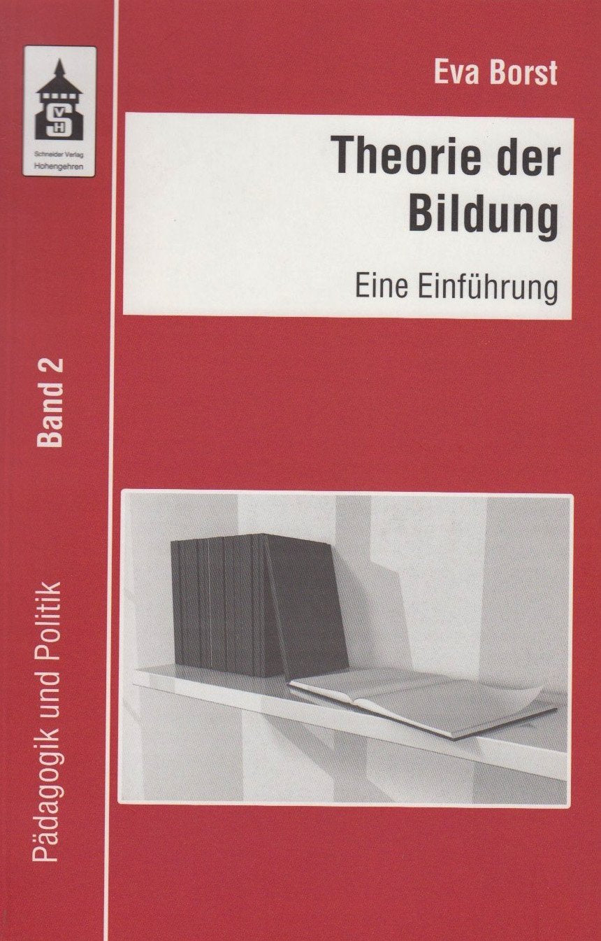 Theorie der Bildung: Eine Einführung (Pädagogik und Politik) Politics & History