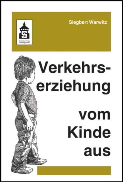 Verkehrserziehung vom Kinde aus: Wahrnehmen - Spielen - Denken - Handeln Politics & History