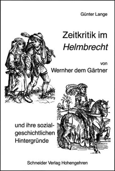 Zeitkritik im "Helmbrecht" von Wernher dem Gärtner: und ihre sozialgeschichtlichen Hintergründe book